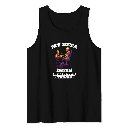 My Beta Makes Computer Things Programmer 3 Tank Tops