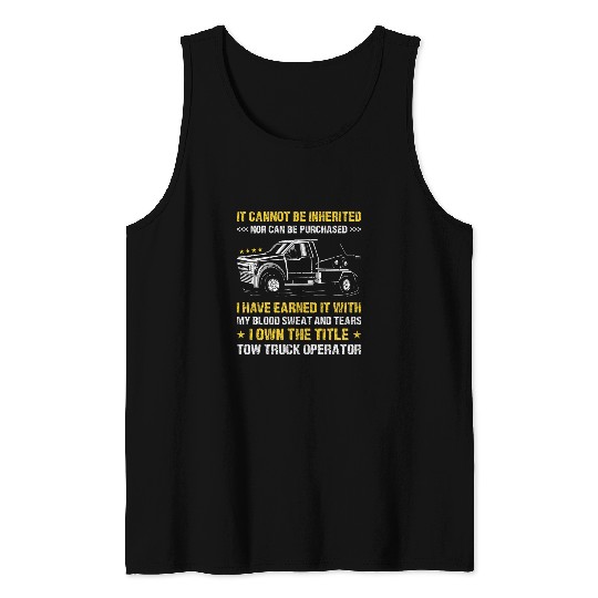 It Cannot Be Inherited Nor Can Be Purchased Tow Truck Driver Tank Tops