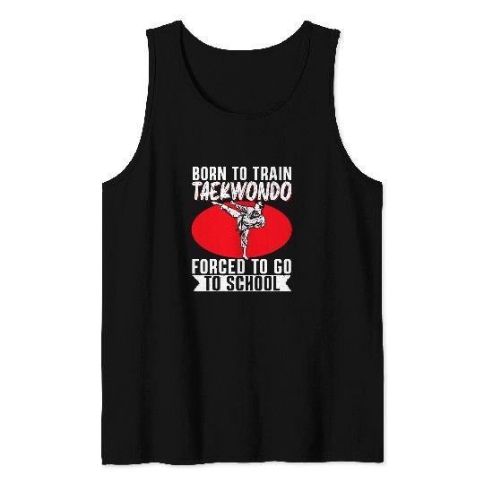 TKD Korean Martial Arts Tae Kwon Do Fighter Born To Train Tank Tops