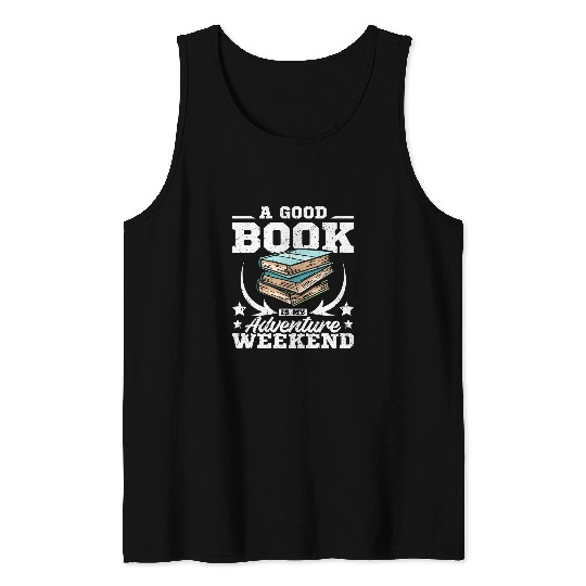 A good book is my adventure weekend Tank Tops