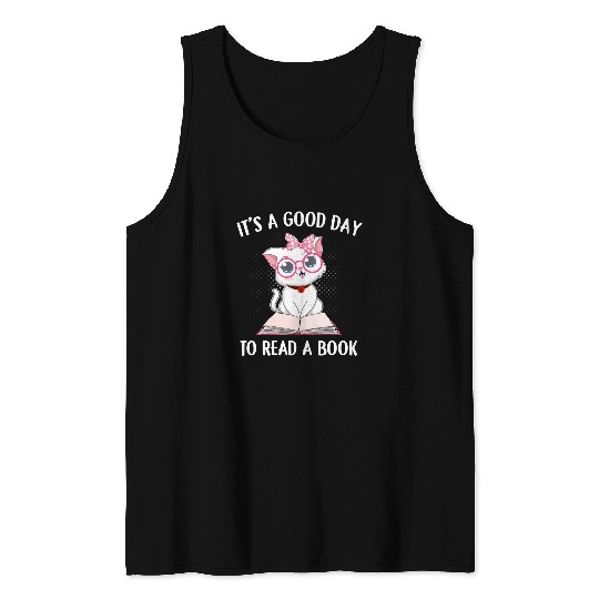 Cat Lover Reading Teacher Its a Good Day to Read a Book Tank Tops