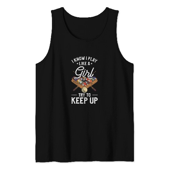I Know I Play Like A Girl Try To Keep Up Pool Player Tank Tops