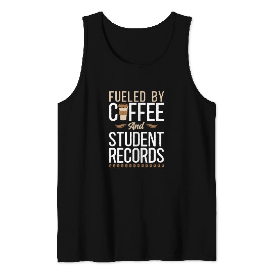 Fueled By Coffee And Student Records School Staff 1 Tank Tops