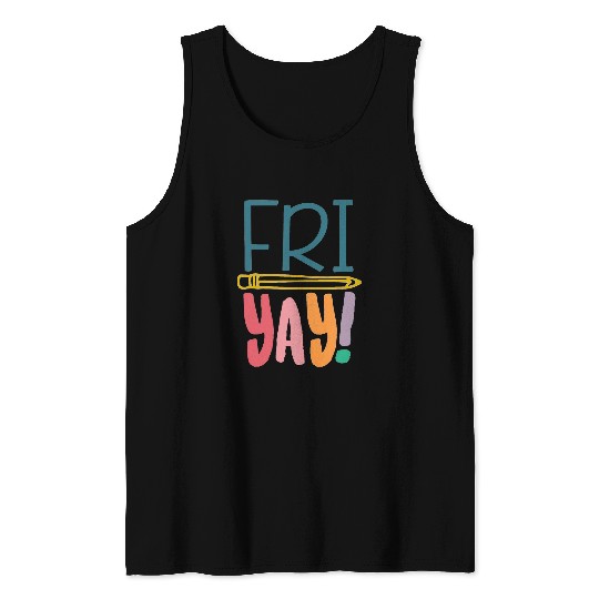 FriYay Funny Teacher Student Friday Weekend Tank Tops