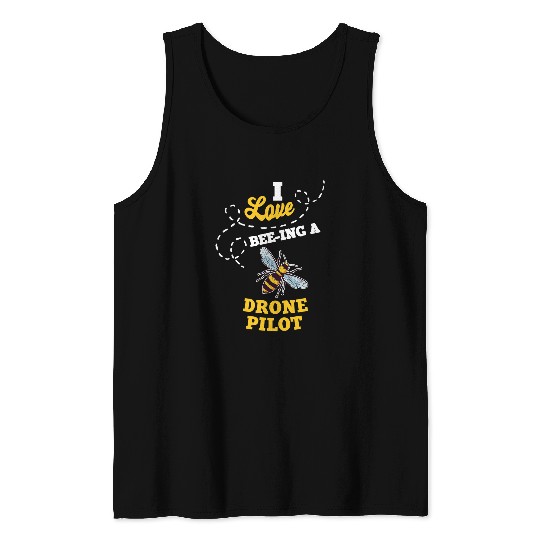 I Love BeeIng A Drone Pilot Honey Bee Job Profession Tank Tops