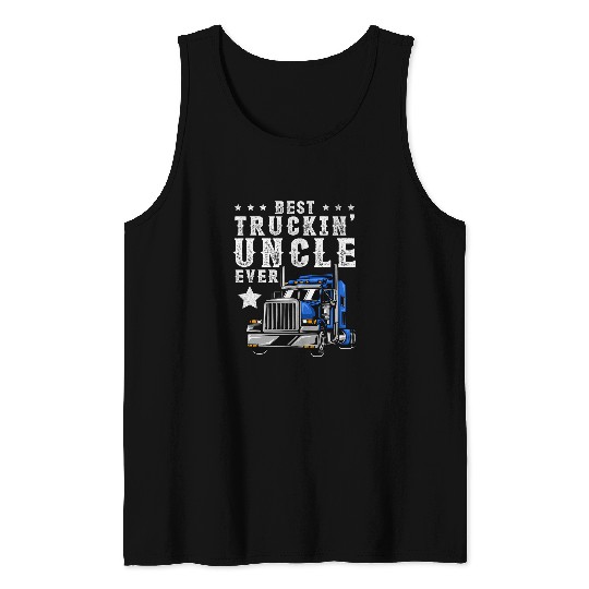 Mens Trucking Uncle Ever Fathers Day Trucker Truck Tank Tops