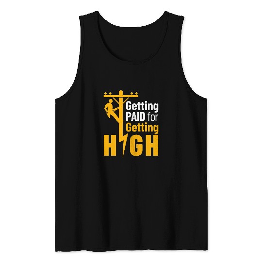 Lineman Funny Getting Paid for Getting High Line Worker Tank Tops