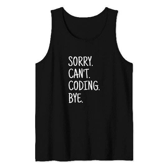 Sorry Cant Coding Javascript Software Developer Engineer Tank Tops