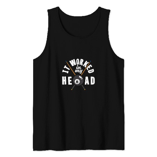 Billiard It Works In My Head Snooker Pool Player Tank Tops
