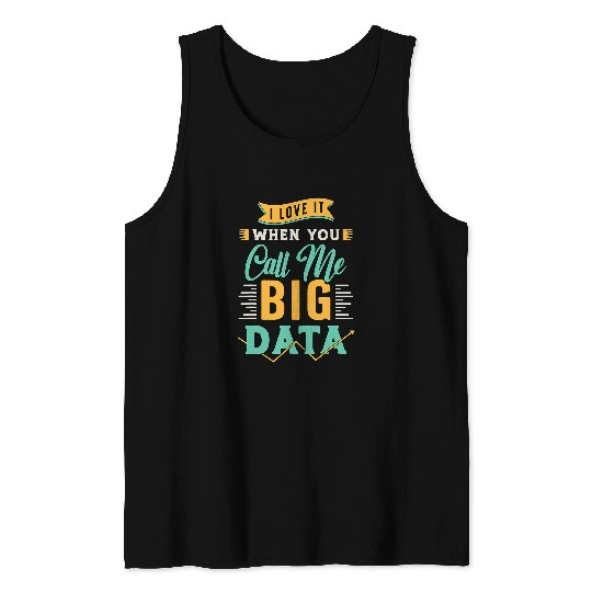 I Love It When You Call Me Computer Engineering Data Mining Tank Tops