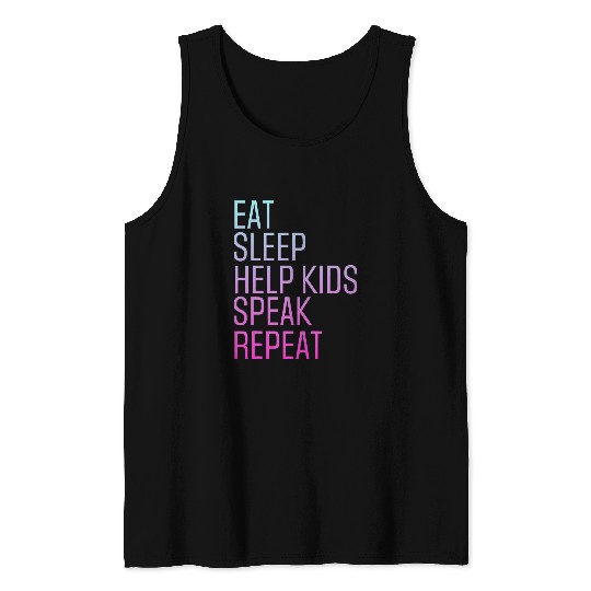 Speech Pathology Eat Sleep Help Kids Speak Speech Therapy Tank Tops