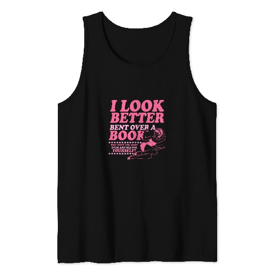 I Look Better Bent Over A Book Smut Reader Romance Reader Tank Tops