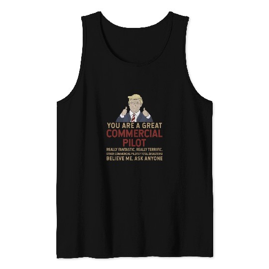 Trump You Are A Great Great Commercial Pilot Tank Tops