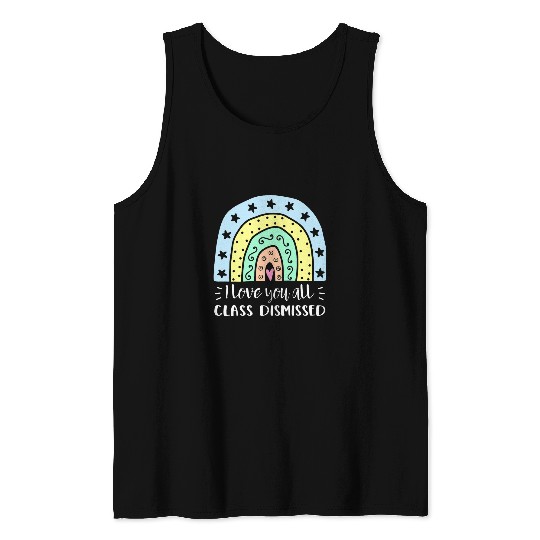 I love you all Class Dismissed Teacher Summer Tank Tops