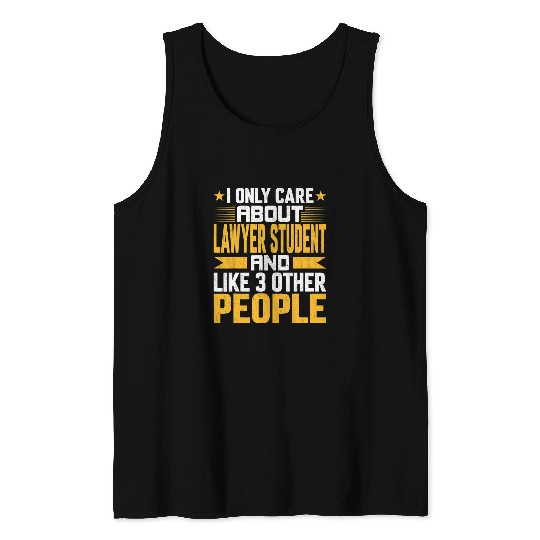 I Only Care About Lawyer Student Law and Like Other 3 People Tank Tops