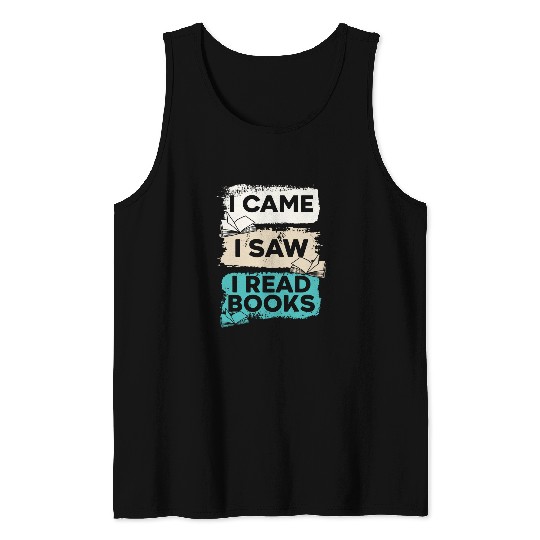 I Came I Saw I Read Books Bookaholic Bookworm Literature Tank Tops