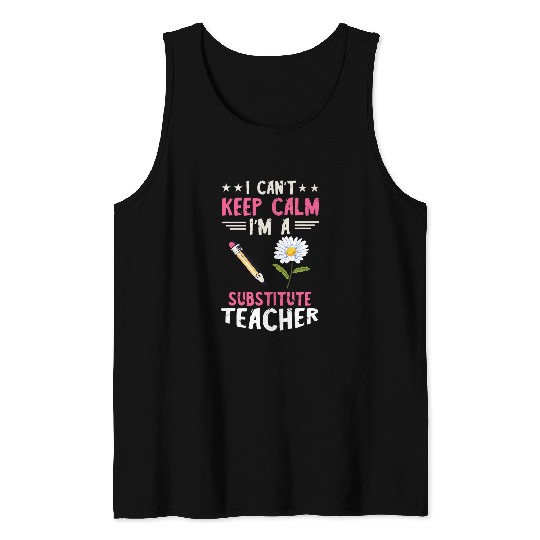 I Cant Keep Calm Back To School Substitute Teacher Tank Tops