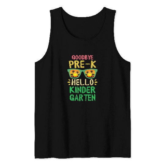 Goodbye PreK Hello Kindergarten Teacher Student Kids Tank Tops