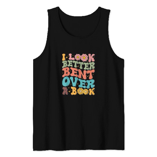 I Look Better Bent Over A Book Retro Groovy Back To School Tank Tops