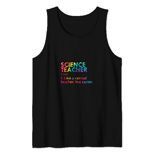 Science Teacher Just Like A Normal Teacher Except Cooler Tank Tops