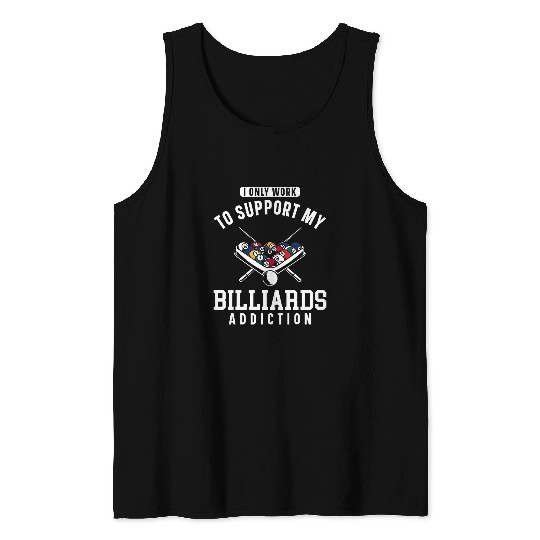 Billiards Pool Player Ball I Only Work To Support My Tank Tops