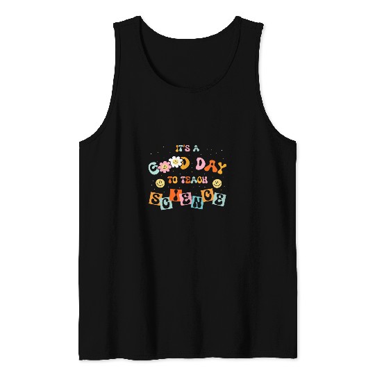 Science Teacher Its A Good Day Teach STEM Professor Tank Tops