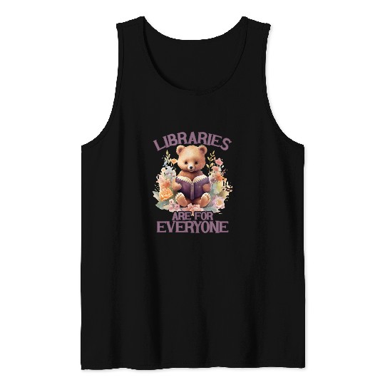 Libraries Are For Everyone Bear Book Reader Librarian Tank Tops