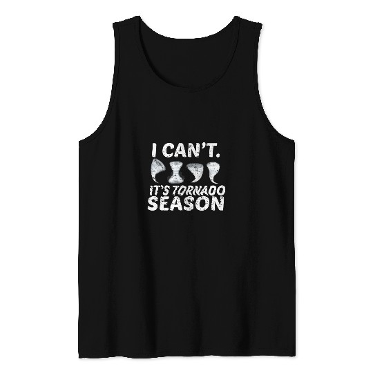 I Cant Its Tornado Season Storm Chasing Meteorologist Tank Tops