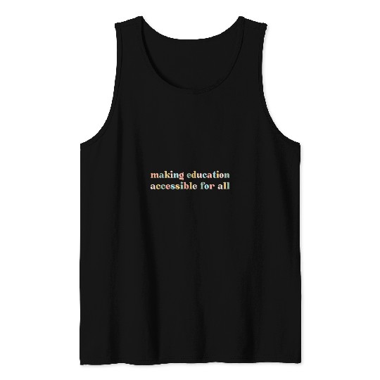 SPED Teacher Education Making Education Accessible For All Tank Tops