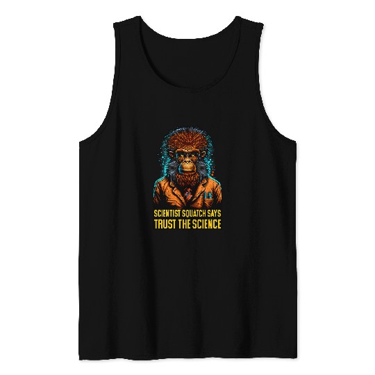 Trust The Science Cute bigfoots Funny Scientist Sasquatch Tank Tops