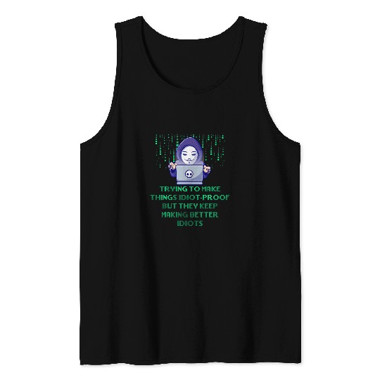 Trying to Make Things Idiot Proof Computer Programming Tank Tops