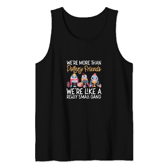 Pottery Ceramics Artist Friends Besties Buddies Were More Tank Tops