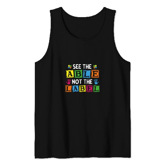 See the Able Not the Label Autism Sped Teacher Inclusion 1 Tank Tops