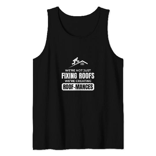 Roofer Roofing Roof Mechanic Contractor Humor Tank Tops