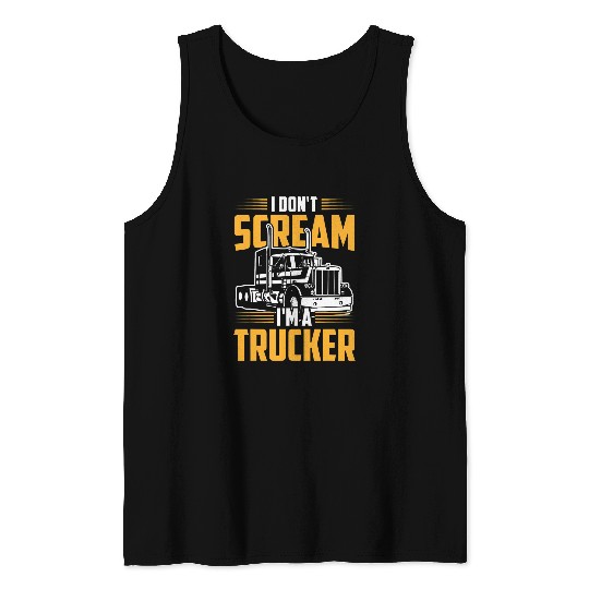 Mens I Dont Scream Im A Trucker Semi Trailer Truck Tank Tops