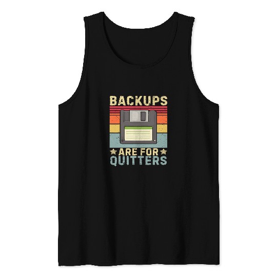 Funny Backups for Quitters joke IT Developer programmer Tech Tank Tops