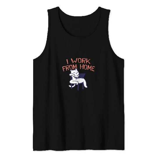 I Work from homes Office Employee Company Staff Boss 3 Tank Tops