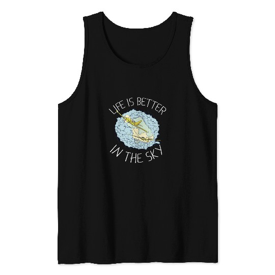 Life Is Better In The Sky Design For Pilots Airplane Lovers Tank Tops