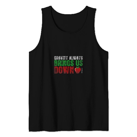 Gravity Always Brings Us Down Physics Science Lovers Tank Tops