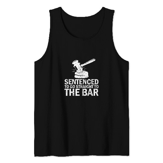 Sentenced To Go Straight To The Bar Funny Law School Student Tank Tops