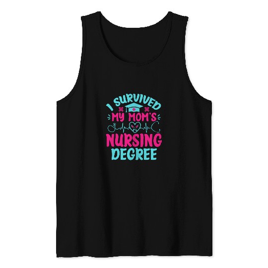 I Survived My Moms Nursing Degree Nursing School Student Tank Tops