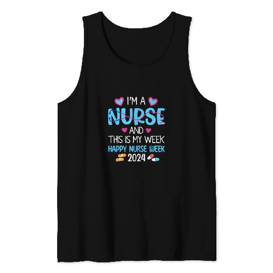 Im nurses And This Is My Week Happy nurses Week May 612 2024 Tank Tops