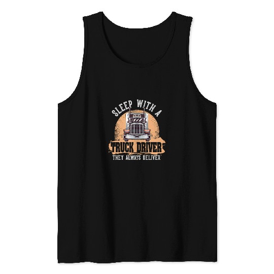Sleep With A Truck Driver They Always Deliver Trucker 3 Tank Tops
