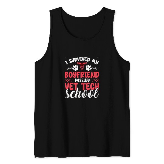 I Survived My Boyfriend Passing Vet Tech School Vet Tech Tank Tops