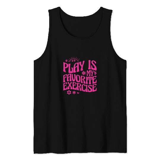 Pediatric Physical Therapy PT Play Is My Favorite Exercise Tank Tops