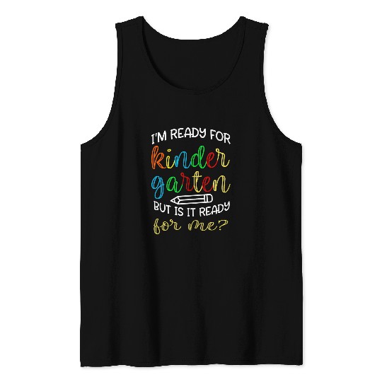 im ready for kindergarten but is it ready for me School Tank Tops