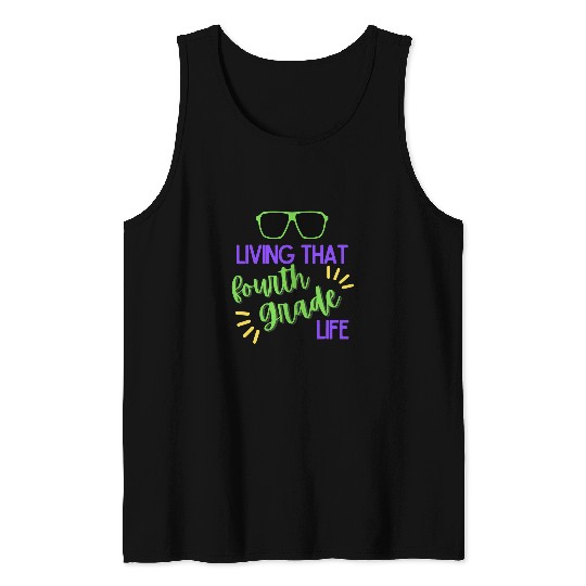 Living That Fourth Grade Life Cute 4th grade Teacher Student Tank Tops