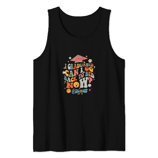 i graduated can i go back to bed now graduate Tank Tops
