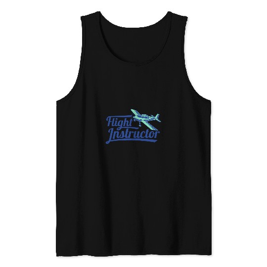 Flight Instructor Pilot Trainer CFI Aviation Enthusiasts Tank Tops