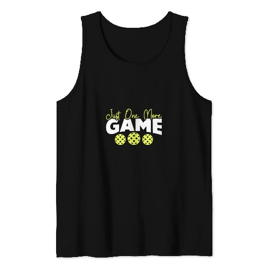 Just One More Game Funny Pickleball Pun Novelty Tank Tops